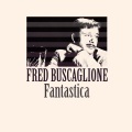 fred buscaglione - Fantastica