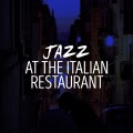 Italian Restaurant Music of Italy - Dreams of a Getaway