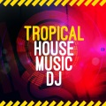 Tropical House Music DJ