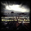 ClubSukkerz、Danstyle - Whispers in the Rain (Dancefloor Warning Radio Mix)