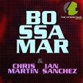 Ian Sanchez、Chris Martin - Bossamar
