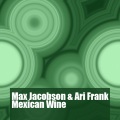 Max Jacobson、Ari Frank - Mexican Wine