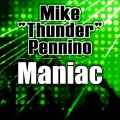Mike Thunder Pennino、Mike “Thunder” Pennino - Maniac (Radio Mix)(Radio Edit)