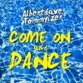 Albertdave、Tommyizer - Come On and Dance