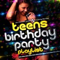 Teens Birthday Party Playlist - All the Best Teenage Celebration & Party Hits Ever!
