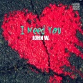 John W - I Need You