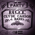 Clyde Carson、Hot、J. Banks - Let Her Party