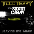 todd terry、Stuart Ojelay - Leaving Me Again