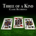 Three of a Kind - Classic Recordings