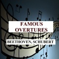 Famous Overtures - Beethoven, Schubert