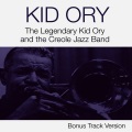 The Legendary Kid Ory and the Creole Jazz Band (Bonus Track Version)