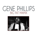 Gene Phillips - Big Fat Mama