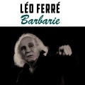 Léo Ferré - Barbarie