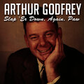 arthur godfrey - Slap 'Er Down, Again, Paw