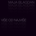 Maja Blagdan - Vise od najvise