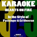 Hearts on Fire (In the Style of Passenger & Ed Sheeran) [Karaoke Version]