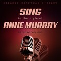 Sing in the Style of Anne Murray (Karaoke Version)