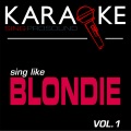Karaoke in the Style of Blondie, Vol. 1
