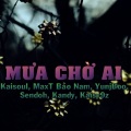 Sendoh、Kandy、MaxT Bảo Nam、YunjBoo - Mưa Chờ Ai