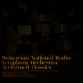 Bulgarian National Radio Symphony Orchestra: Acclaimed Classics