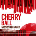 Mississippi Bracy - Cherry Ball