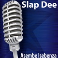 Slap Dee - Asembe Isebenza 1