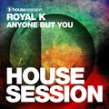 Royal K - Anyone but You
