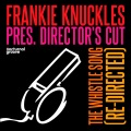 Frankie Knuckles、Director’s Cut - The Whistle Song (Re-Directed)