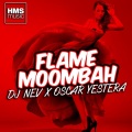 Oscar Yestera、DJ Nev - FlameMoombah