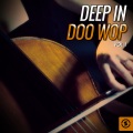 Deep in Doo Wop, Vol. 1