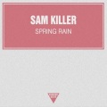 Sam Killer - Spring Rain