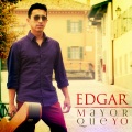EDGAR - Mayor Que Yo