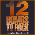 12 Bombs to Rock - Tech & Deep-House Edition 10