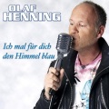 Olaf Henning - Ich mal für dich den Himmel blau