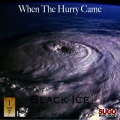 Black Ice - When the Hurry Came