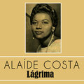 Alaide Costa - Lágrima