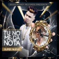 El Super Nuevo - Tu No Me da Nota