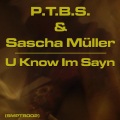 P.T.B.S.、Sascha Muller - U Know Im Sayn