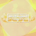 Revitalising Positivity