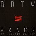 Robert Robert、Frame - BDTW