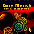 gary myrick - She Talks In Stereo (Re-Recorded / Remastered)