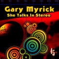 gary myrick - She Talks In Stereo
