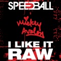 Speedball、mickey avalon - I Like it Raw