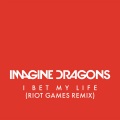 I Bet My Life (Riot Games Remix)