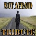 I'm Not Afraid - Not Afraid