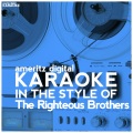 Karaoke (In the Style of the Righteous Brothers) - Single