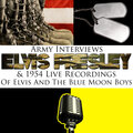 Army Interviews and 1954 Live Recordings of Elvis and the Blue Moon Boys