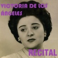 Victoria de los Angeles: Recital