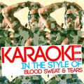 Karaoke (In the Style of Blood Sweat & Tears)
