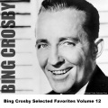 Bing Crosby Selected Favorites, Vol. 12